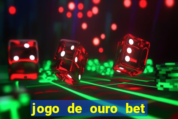 jogo de ouro bet codigo promocional